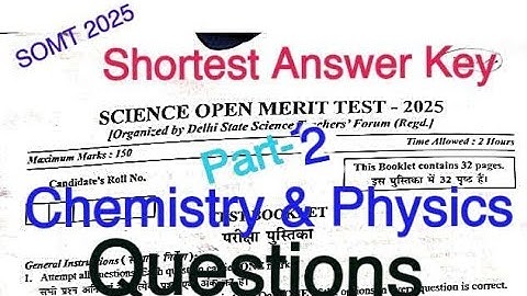 SOMT, Science open merit test,2025 Chemistry/Physics Answer Key100%correct, detailed solution will .