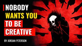 Why Society Hates Creative People  - Jordan Peterson