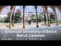 American university of beirut2023 apr 29walking tour beirut lebanon 