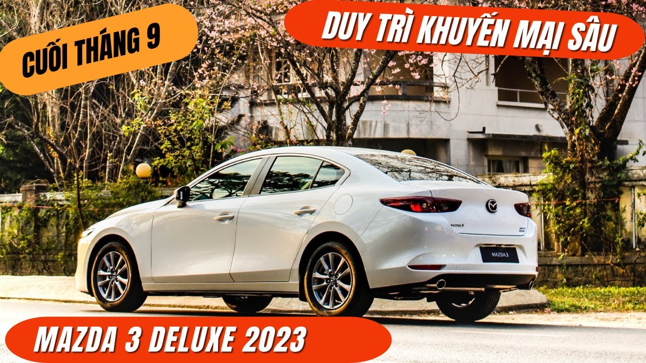 Mazda 3 Deluxe 2023. Duy trì khuyến mại Sâu cuối tháng 9 - YouTube