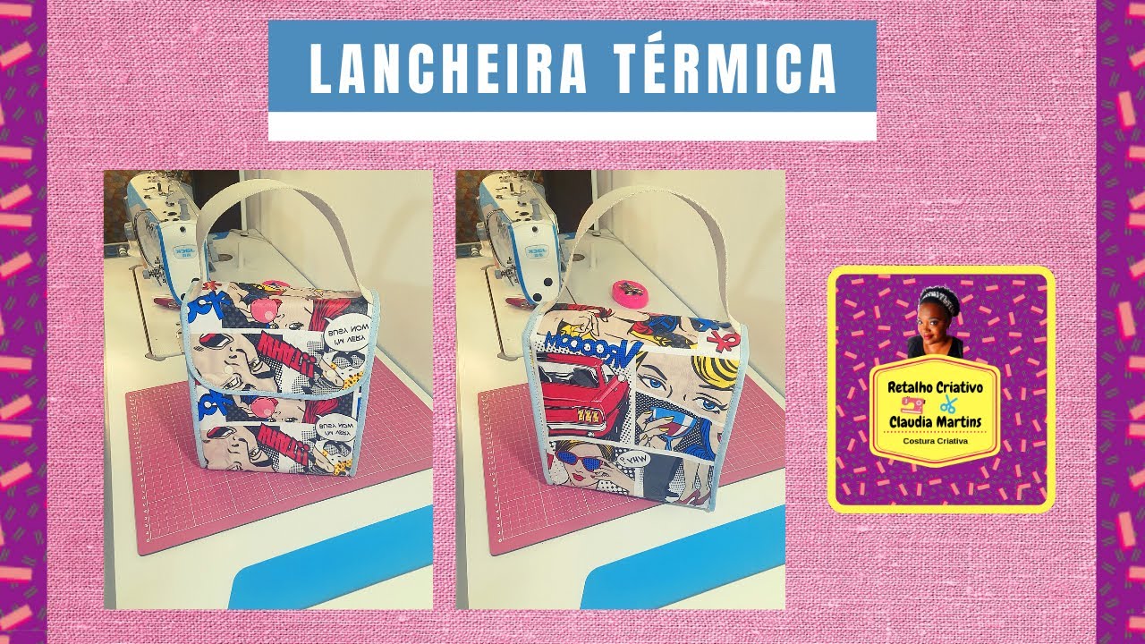 Como Fazer Lancheira Térmica   Lunch Bag I Passo a Passo Retalho Criativo
