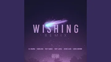 Wishing Remix (feat. Chris Brown, Fabolous, Trey Songz, Jhene Aiko & Tory Lanez)