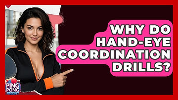 Why Do Hand-eye Coordination Drills? - Ping Pong Prodigy