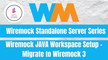 Wiremock Standalone Server Series: Wiremock JAVA Workspace Setup - Migrate to Wiremock 3