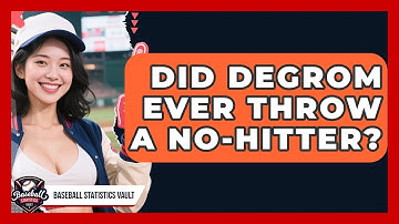 Did DeGrom Ever Throw a No-Hitter? | Baseball Statistics Vault News