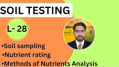 ||SOIL TESTING||SOIL SAMPLING||METHOD OF NUTRIENTS ANALYSIS #soilsciencelecture