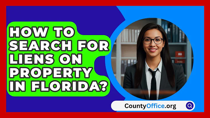 How To Search For Liens On Property In Florida? - CountyOffice.org