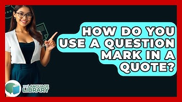 How Do You Use A Question Mark In A Quote? - The Language Library