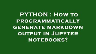 PYTHON : How to programmatically generate markdown output in Jupyter notebooks?