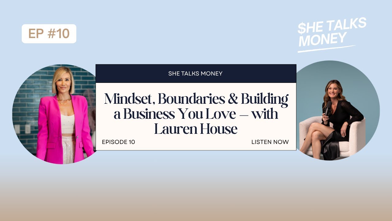 Mindset, Boundaries & Building a Business You Love — with Lauren House