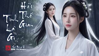 HỎI THẾ GIAN TÌNH LÀ GÌ | Chu Mengyou (楚梦幽 - Sở Mộng U) | Cổ Phong Douyin [Vietnamese Version]