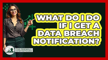 What Do I Do If I Get A Data Breach Notification? - The Friendly Statistician
