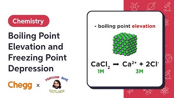 Boiling Point Elevation and Freezing Point Depression | Professor Dave & Chegg Explain