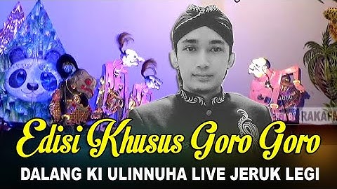 FULL Edisi Spesial GORO GORO || Dalang Ki Ulinnuha || Live Jeruk Legi Cilacap