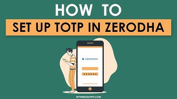 How  to set up Google Authentication or other TOTP apps in Zerodha ?  | Kite Zerodha