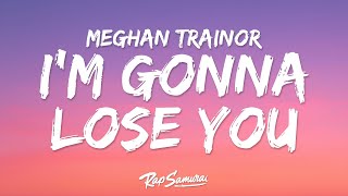 Meghan Trainor - Like I'm Gonna Lose You (Lyrics) ft. John Legend