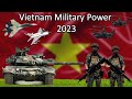How powerful is vietnam    vietnam military strength  2023