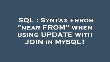 SQL : Syntax error "near FROM" when using UPDATE with JOIN in MySQL?