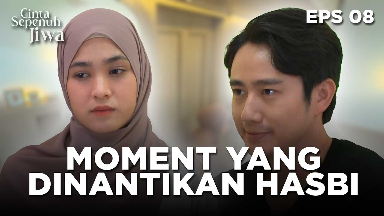 SANGAT DITUNGGU! Moment Yang Dinanti Hasbi Datang Juga | CINTA SEPENUH JIWA | EPS 08 Part 1