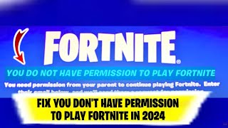 You DON&#39;T HAVE PERMISSION to play Fortnite | How to fix you don&#39;t have permission to play fortnite