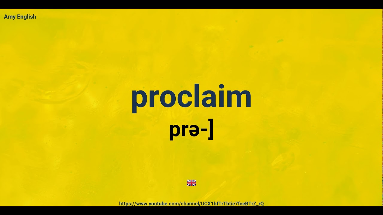 How To Pronounce Proclaim