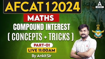 AFCAT 1 2024 Maths Classes | Maths - Compound Interest ( Concept + Tricks ) #1 | Math By Ankit Sir