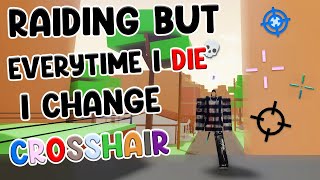 Raiding BUT Everytime I DIE I Change Crosshair 🎯