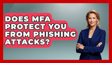 Does MFA Protect You From Phishing Attacks? - Tech Terms Explained