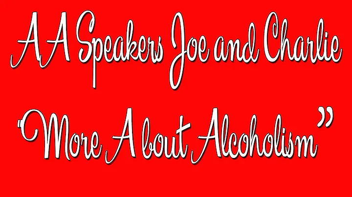 AA Speakers - Joe and Charlie - "More About Alcoholism"  - The Big Book Comes Alive