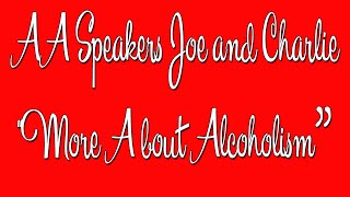 AA Speakers - Joe and Charlie - "More About Alcoholism"  - The Big Book Comes Alive
