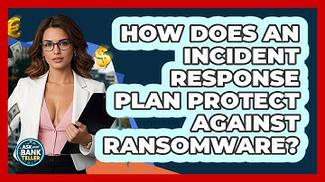 How Does An Incident Response Plan Protect Against Ransomware? - Ask Your Bank Teller