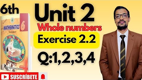 Unit 2 | Whole numbers | Maths | Class six | Exercise 2.2 | Q no 1, 2,3,4 sindh textbook board