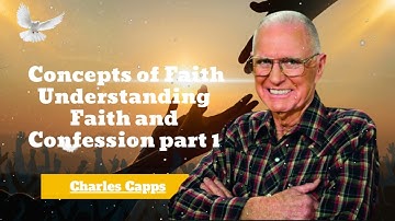 Charles Capps - Concepts of Faith -Understanding Faith and Confession part 1 || church and sermon