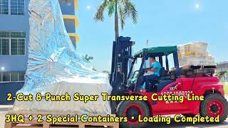 2‑Cut 8‑Punch Super Transverse Cutting Line | Container Loading Finished! 3HQ +2 Special Containers