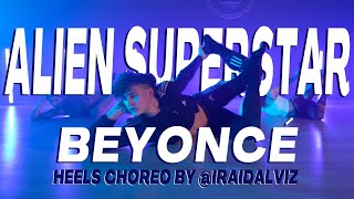 Alien Superstar - Beyoncé I Heels Choreo by @iraidalviz I Élite Estudio Madrid