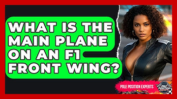 What Is The Main Plane On An F1 Front Wing? - Pole Position Experts