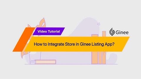 How to Integrate Store in Ginee Listing App?