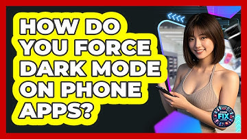 How Do You Force Dark Mode On Phone Apps? - Phone Fix and Features