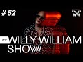 The Willy William Show #52