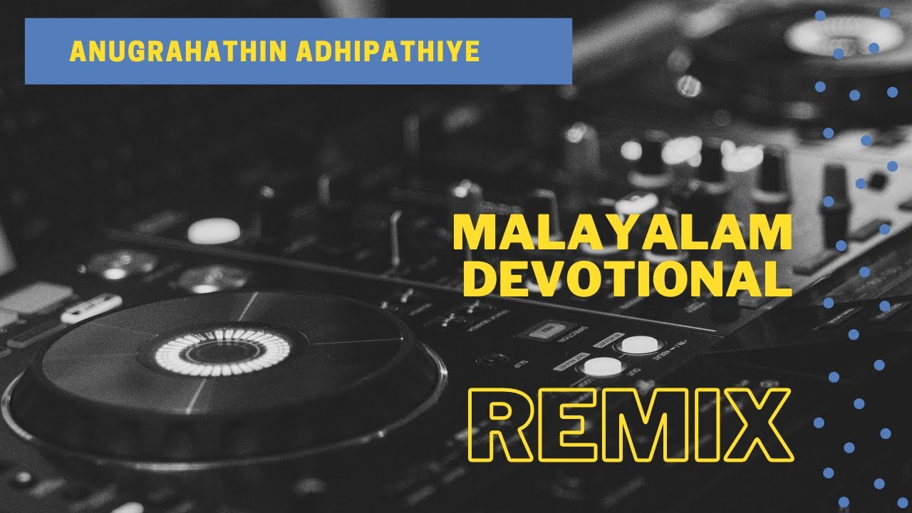 Anugrahathin Adhipathiye Remix    Malayalam Christian Devotional with lyrics