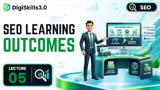 Learning Outcomes: What You Will Be Able to Do After This Course | SEO | Lec 5 | DigiSkills 3.0