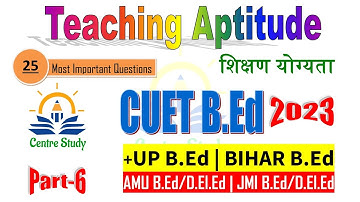 CUET B.Ed Teaching Aptitude Important Questions | Video 6 | By Centre Study