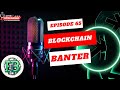 EP65-COME FOR THE BLOCKCHAIN BUT STAY FOR THE BANTER!