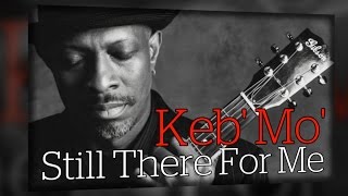 Watch Keb Mo Still There For Me video