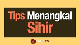 Penangkal Sihir: Cara Menangkal Sihir - Poster Dakwah Yufid TV