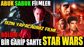 STAR WARS'un Kopya Filminde Yaşananlar | Abuk Sabuk Filmler Bölüm 4