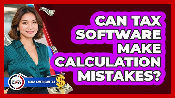 Can Tax Software Make Calculation Mistakes?