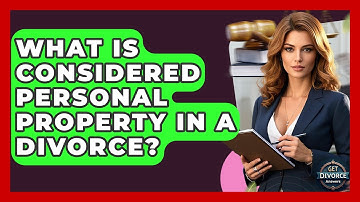 What Is Considered Personal Property In A Divorce? - Get Divorce Answers