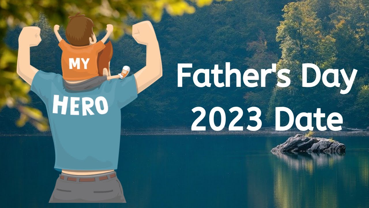 Father's Day 2023 Date Happy Fathers Day 2023 When is Fathers Day