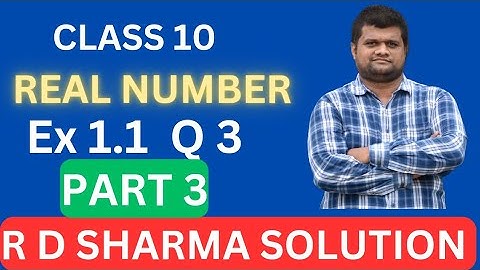 REAL NUMBER | CLASS 10 MATHS SOLUTION | R D SHARMA | EX 1.1 Q 3 | PART 3